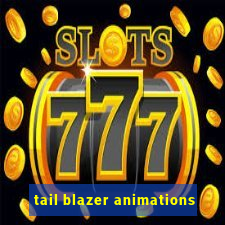 tail blazer animations